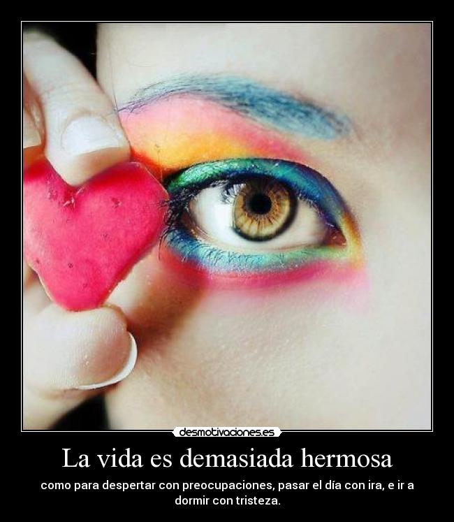 La vida es demasiada hermosa -