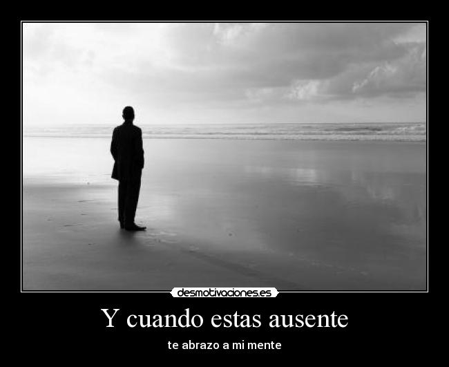 Y cuando estas ausente -