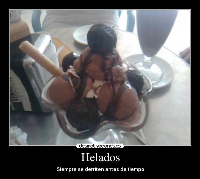 Helados - Siempre se derriten antes de tiempo