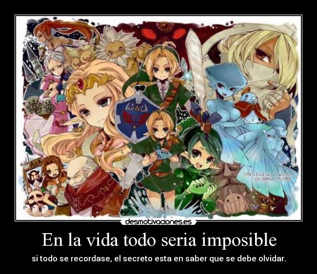 En la vida todo seria imposible - si todo se recordase, el secreto esta en saber que se debe olvidar.