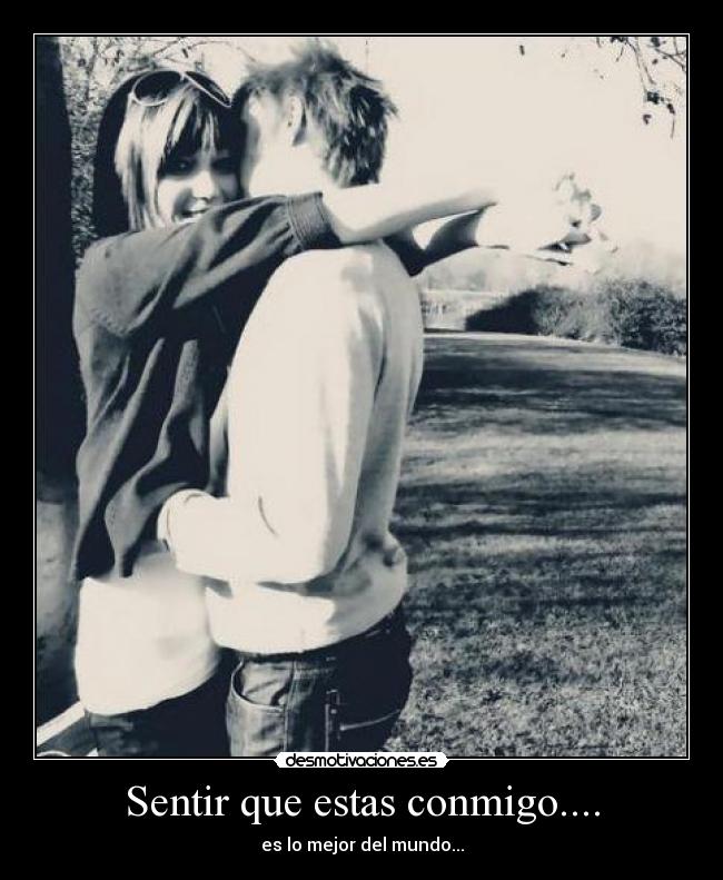 Sentir que estas conmigo.... - 