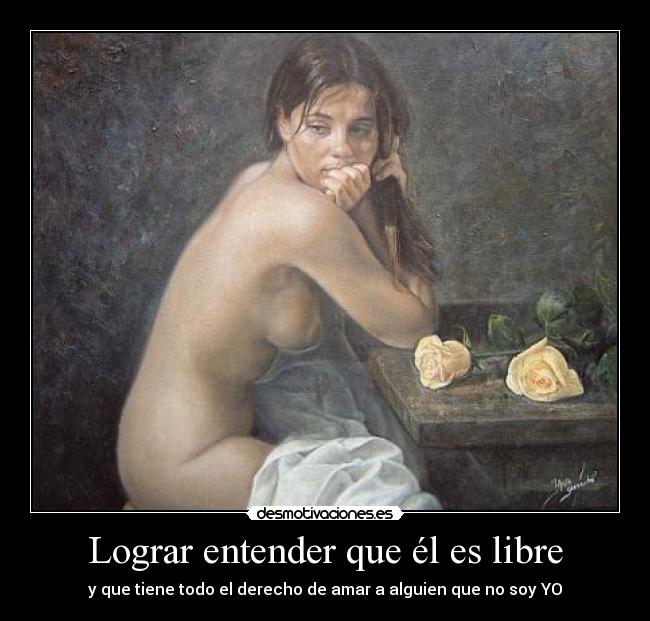 Lograr entender que él es libre -