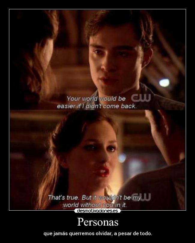 Personas - que jamás querremos olvidar, a pesar de todo.