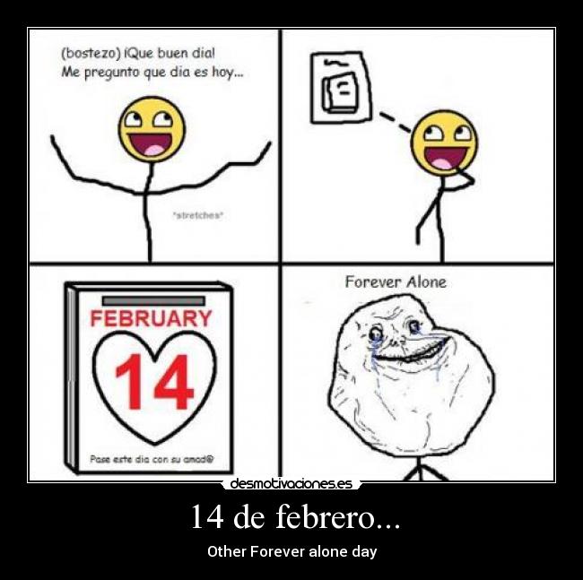 14 de febrero... - Other Forever alone day