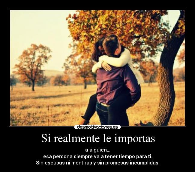 Si realmente le importas -