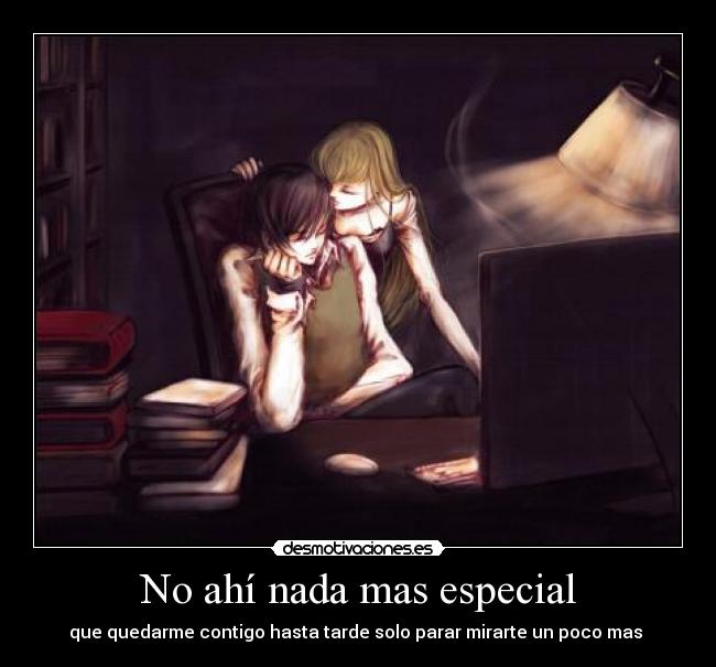 No ahí nada mas especial -