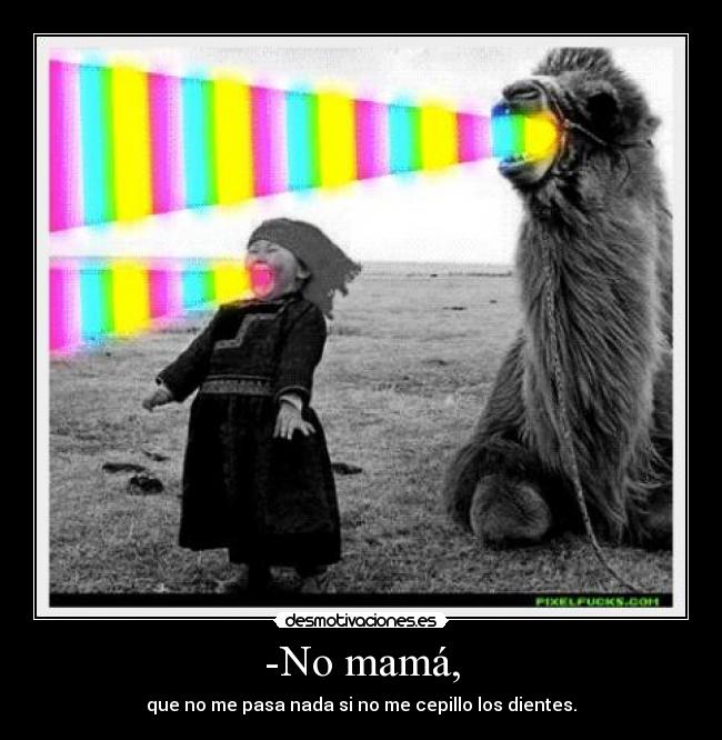 -No mamá, - 