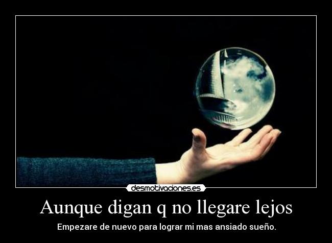 Aunque digan q no llegare lejos - 