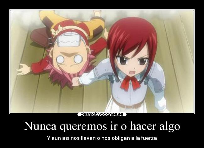 Nunca queremos ir o hacer algo -