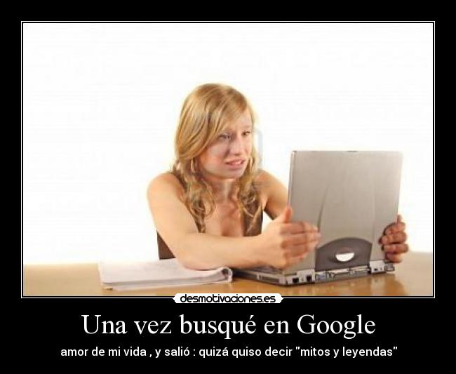 Una vez busqué en Google - 