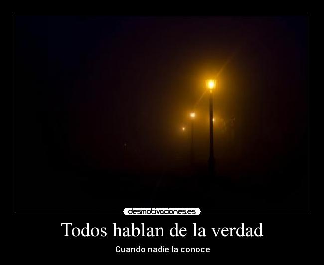 Todos hablan de la verdad - Cuando nadie la conoce