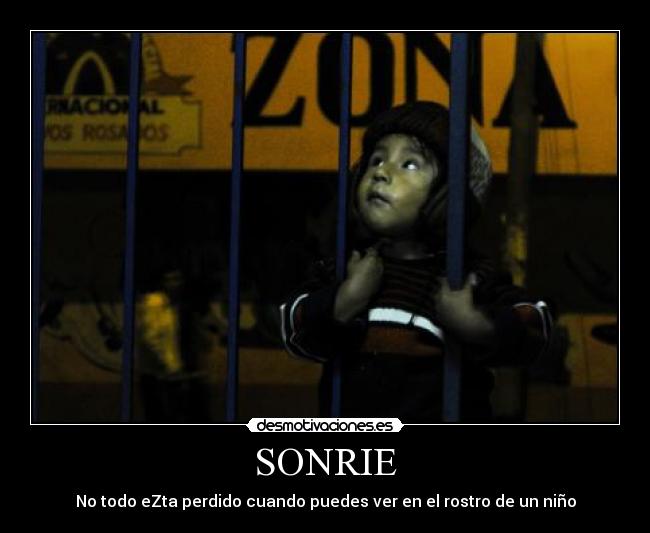 SONRIE - No todo eZta perdido cuando puedes ver en el rostro de un niño