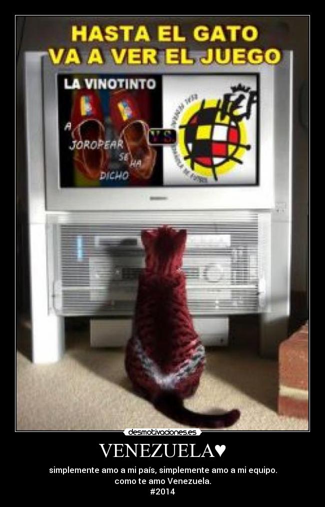 VENEZUELA♥ - simplemente amo a mi país, simplemente amo a mi equipo.
como te amo Venezuela.
#2014