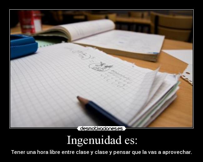 Ingenuidad es: - 