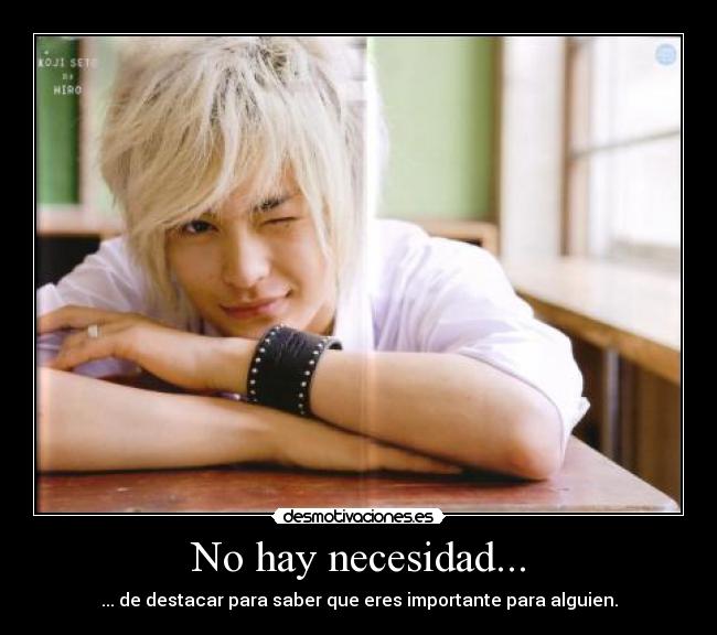 No hay necesidad... -