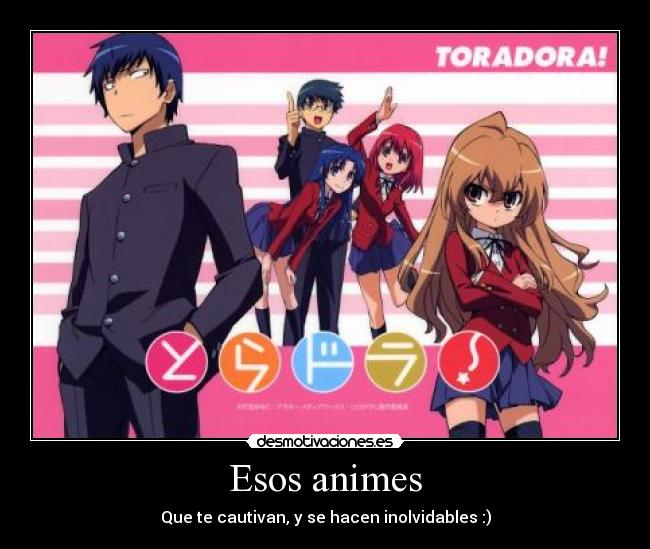 Esos animes - Que te cautivan, y se hacen inolvidables :)