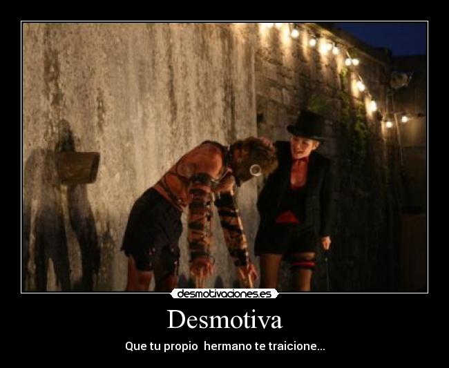 Desmotiva - Que tu propio hermano te traicione...