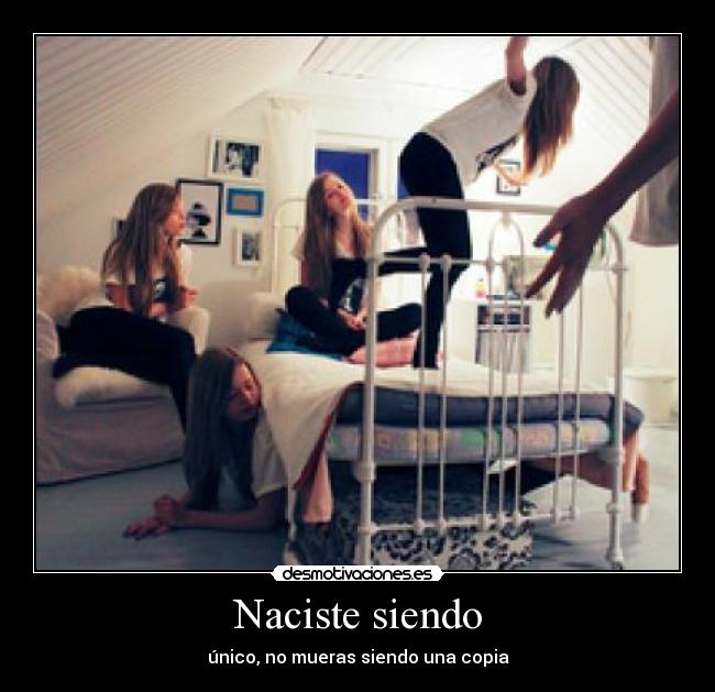 Naciste siendo - 