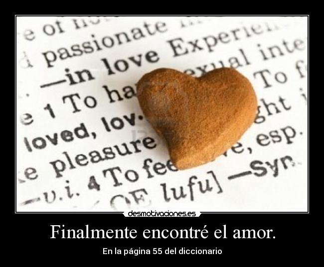 Finalmente encontré el amor. - En la página 55 del diccionario