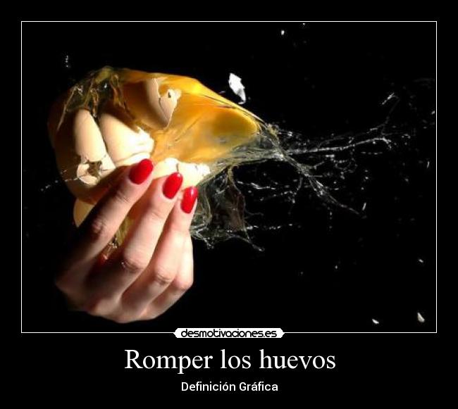 Romper los huevos -