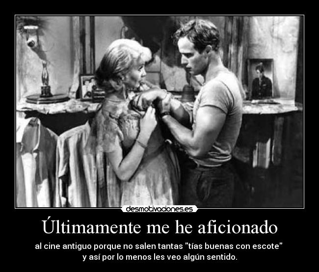 Últimamente me he aficionado -