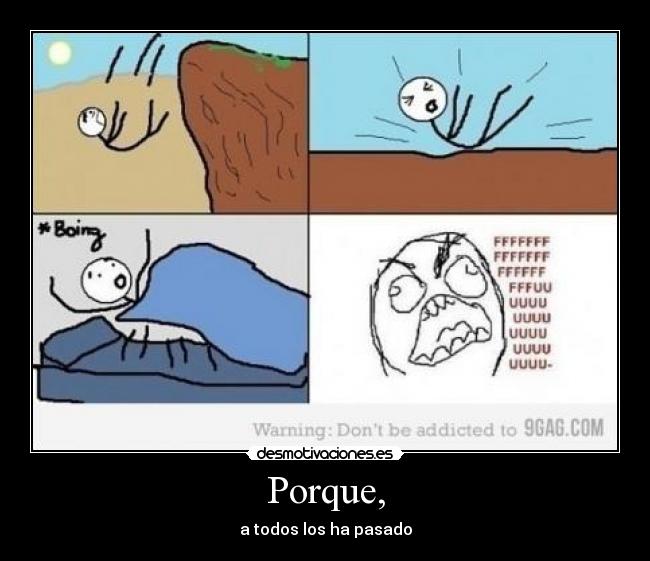 Porque, - a todos los ha pasado