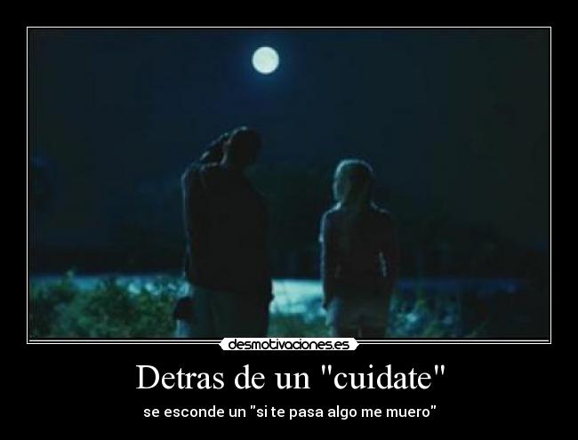 Detras de un cuidate -