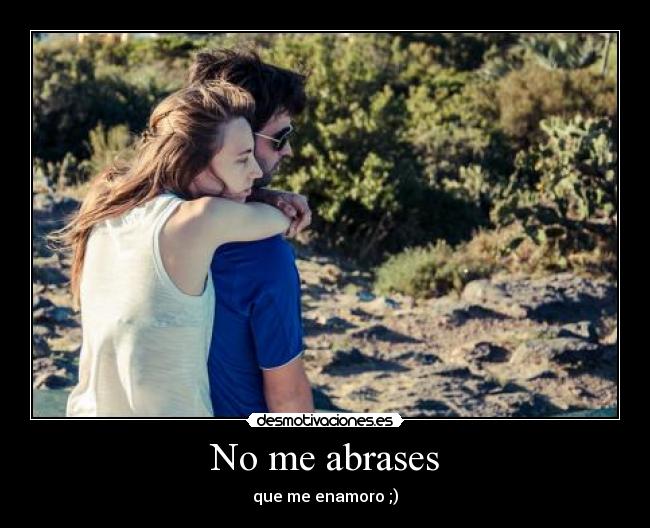 No me abrases -