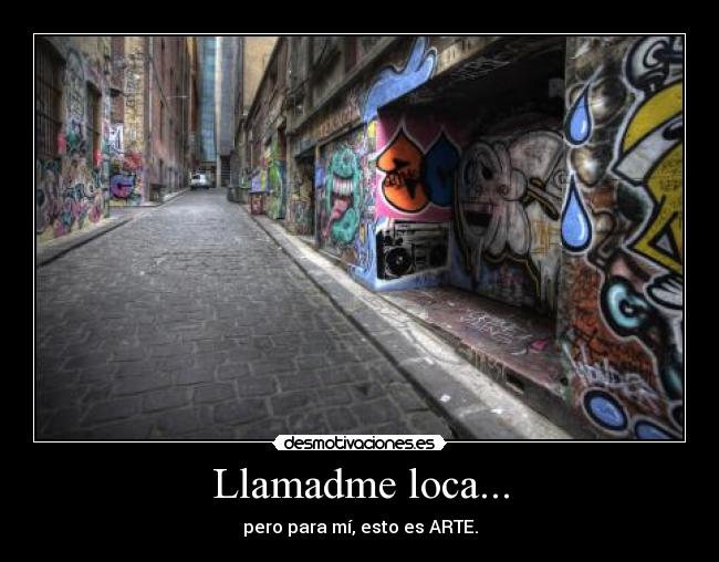 Llamadme loca... -