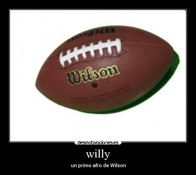 willy - un primo afro de Wilson