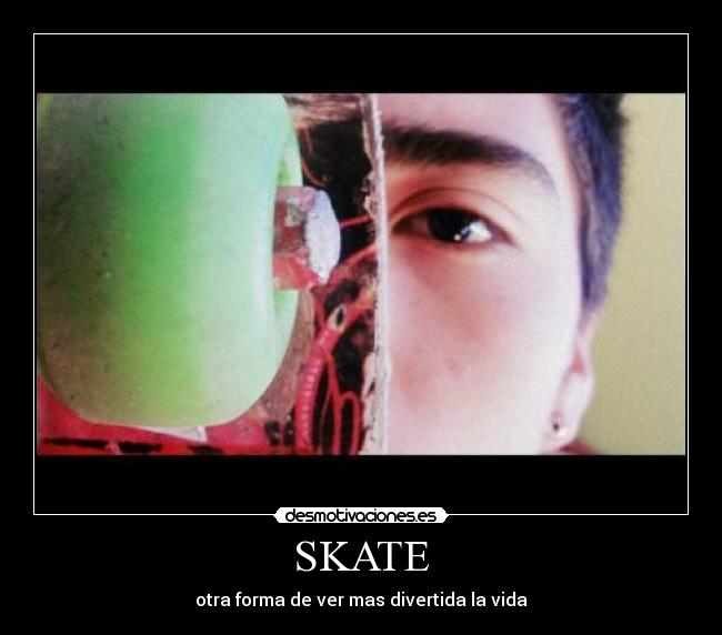 SKATE - otra forma de ver mas divertida la vida