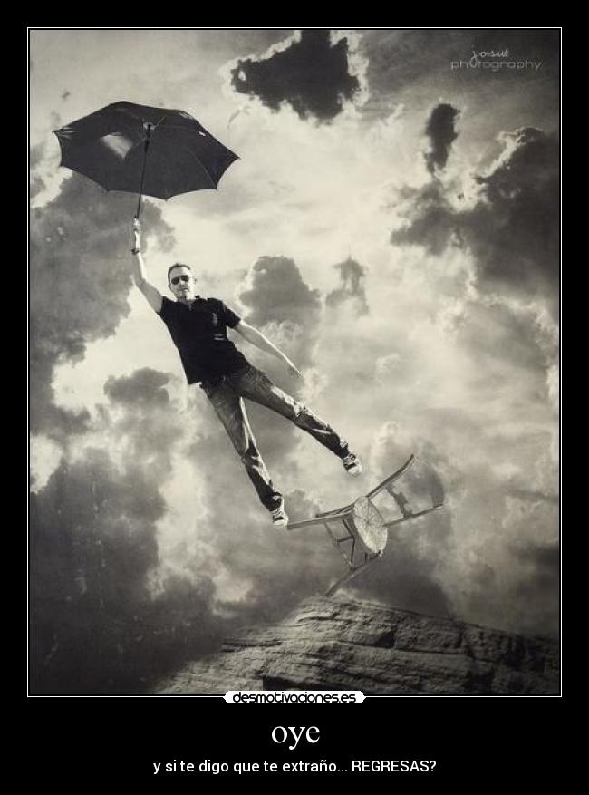 oye - y si te digo que te extraño... REGRESAS?