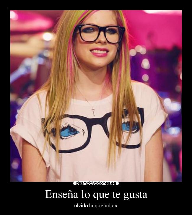 Enseña lo que te gusta - olvida lo que odias.