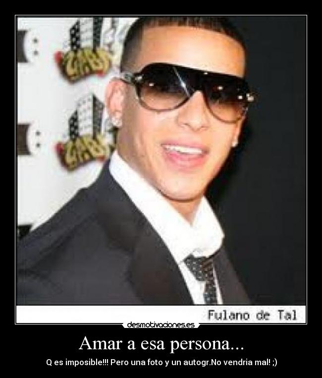 Amar a esa persona... -