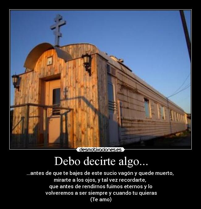 Debo decirte algo... -
