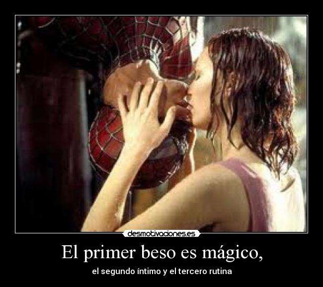 El primer beso es mágico, -