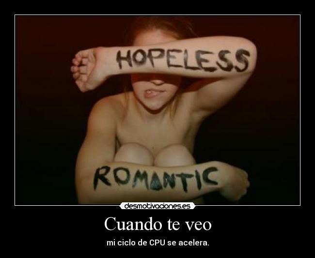 Cuando te veo - mi ciclo de CPU se acelera.