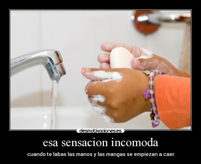 esa sensacion incomoda -