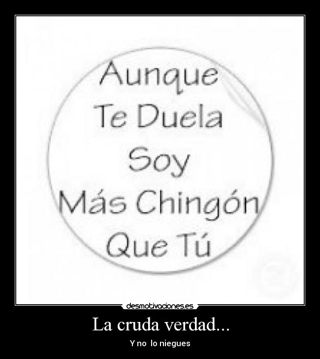 La cruda verdad... -