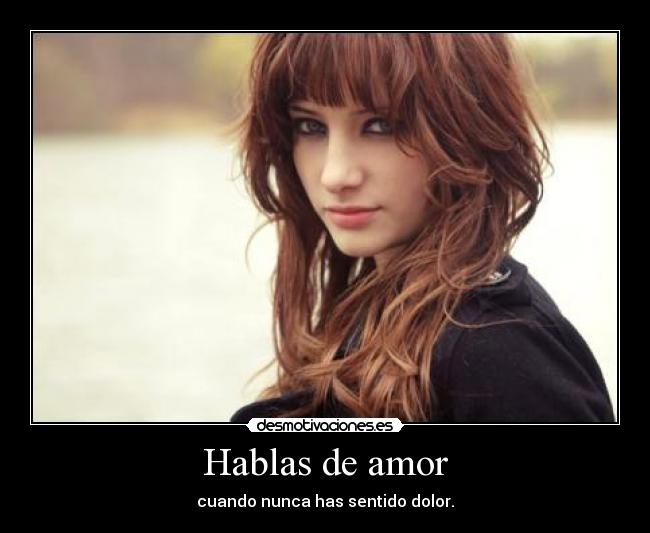 Hablas de amor -