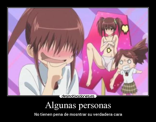 Algunas personas - No tienen pena de mosntrar su verdadera cara