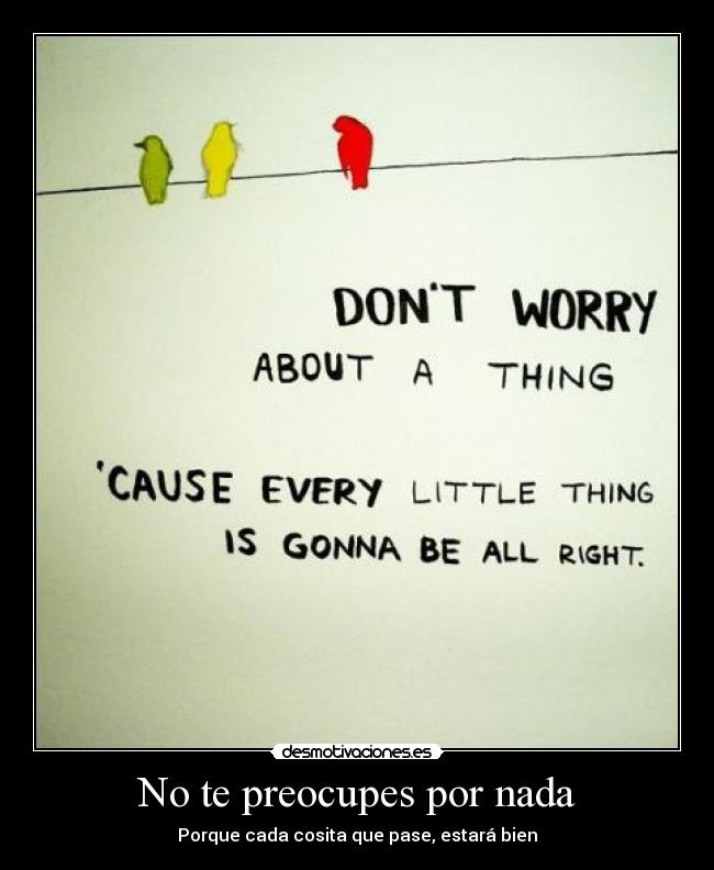 No te preocupes por nada - 