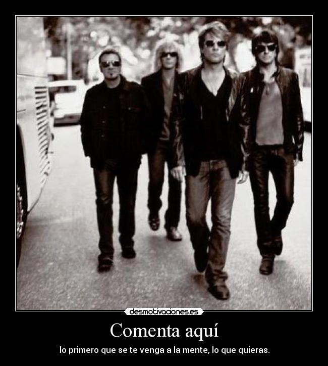 Comenta aquí - lo primero que se te venga a la mente, lo que quieras.