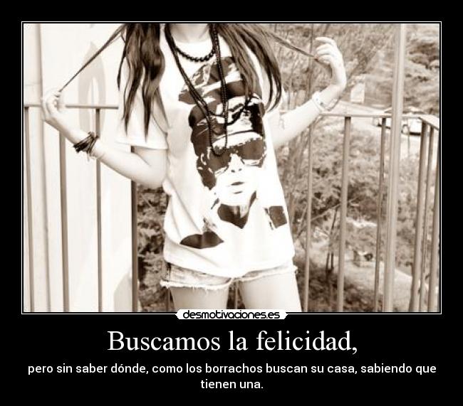 Buscamos la felicidad, -