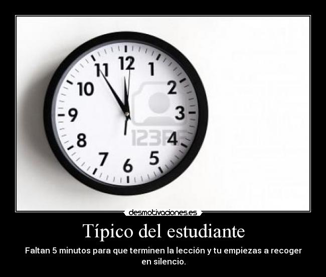 Típico del estudiante - Faltan 5 minutos para que terminen la lección y tu empiezas a recoger en silencio.
