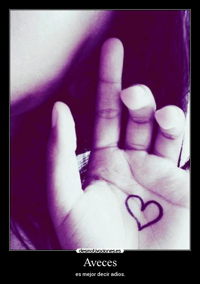 Aveces - es mejor decir adios.