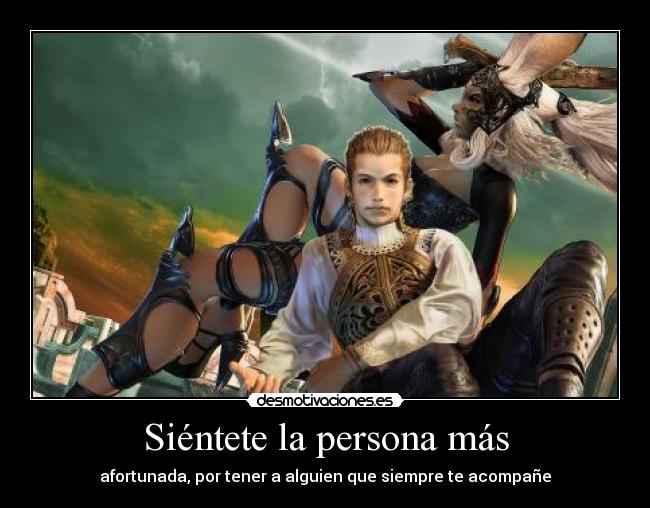 Siéntete la persona más - afortunada, por tener a alguien que siempre te acompañe