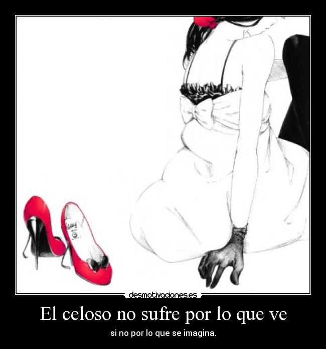 carteles celoso sufre por que desmotivaciones