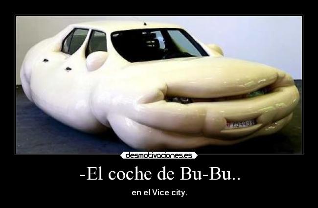 -El coche de Bu-Bu.. - en el Vice city.