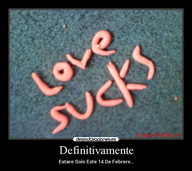 Definitivamente - Estare Solo Este 14 De Febrero...